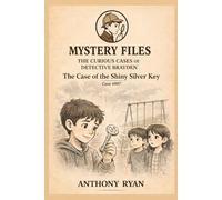 The Case of the Shiny Silver Key (Mystery Files: The Curious Cases of Detective Brayden)