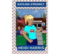 The Case of the Silly School (Kaylina Strawly)