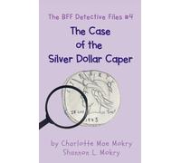 The Case of the Silver Dollar: 3 (The Bff Detective Files)