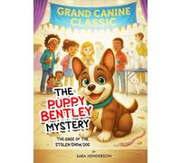 The Case of the Stolen Show Dog (The case of missing Puppy Bentley : A puppy Bentley Mystery)