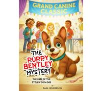 The Case of the Stolen Show Dog (The case of missing Puppy Bentley : A puppy Bentley Mystery)