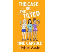 The Case Of The Tilted Time Capsule: Plum Creek Detective Girls: Book Two