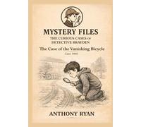 The Case of the Vanishing Bicycle (Mystery Files: The Curious Cases of Detective Brayden)