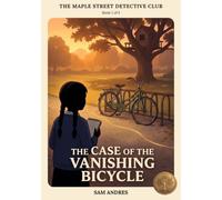 The Case of the Vanishing Bicycle: The Maple Street Detective Club, Book 1