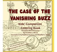The Case of the Vanishing Buzz: Kids' Companion Coloring Book; Geraldine Bee Detective - Simple and Easy Coloring Book for Adults and Kids with Flowers and Honey-bees.
