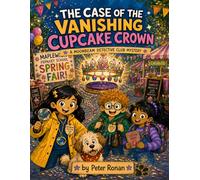 The Case of the Vanishing Cupcake Crown: A Moonbeam Detective Club Mystery