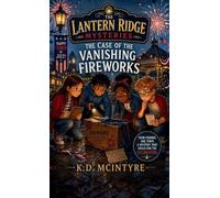 The Case of the Vanishing Fireworks: 2 (The Lantern Ridge Mysteries)