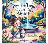 The Case of the Vanishing Voices (Pippa & Pogo's Pocket Park Mysteries)