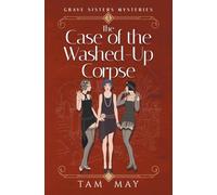 The Case of the Washed-Up Corpse: A 1920s Cozy Mystery (Grave Sisters Mysteries)