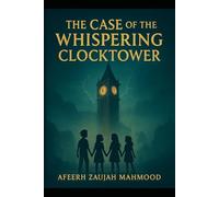 The Case of the Whispering Clocktower: A Willowmere Mystery Adventure (Book 2)