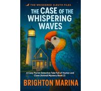 The Case of the Whispering Waves: A Cozy Parrot Detective Tale Full of Humor and Clues (Animal Mystery Book 2) (The Whiskered Sleuth Files)