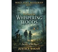 The Case of the Whispering Woods: Secrets in the Fog (Misty Pines Mysteries)