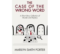 The Case of the Wrong Word: A Short Story Collection of Murder and Mystery (The High Society Detective Series)