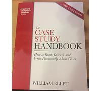 The Case Study Handbook: How to Read, Discuss, and Write Persuasively About Cases