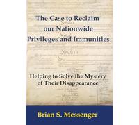 The Case to Reclaim our Nationwide Privileges and Immunities: Helping to Solve the Mystery of Their Disappearance