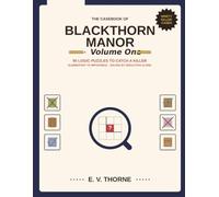 The Casebook of Blackthorn Manor: 90 Logic Puzzles to Catch a Killer: Elementary to Impossible - Solved by Deduction Alone