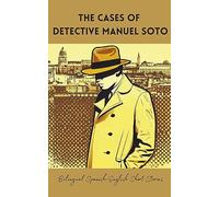 The Cases of Detective Manuel Soto: Bilingual Spanish-English Short Stories