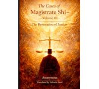 The Cases of Magistrate Shi - Volume Three: The Restoration of Justice (English Edition) (Magistrate Shi: A Classical Chinese Detective Saga)