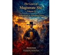 The Cases of Magistrate Shi - Volume Two: Judgments in Turbulent Times (English Edition) (Magistrate Shi: A Classical Chinese Detective Saga)