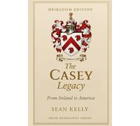 The Casey Family Legacy: From Ireland to America (Irish Genealogy)