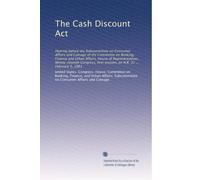 The Cash Discount Act: Hearing before the Subcommittee on Consumer Affairs and Coinage of the Committee on Banking, Finance and Urban Affairs, House ... session, on H.R. 31 ... February 5, 1981