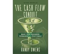 The Cash Flow Conduit: How to Make Your Business Permanently Profitable
