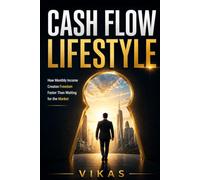 The Cash-Flow Lifestyle: Income Investing for Monthly Freedom: How Monthly Income Creates Peace, Time Wealth, and Freedom Faster Than Waiting for Growth