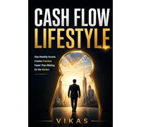 The Cash-Flow Lifestyle: Income Investing for Monthly Freedom: How Monthly Income Creates Peace, Time Wealth, and Freedom Faster Than Waiting for Growth