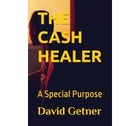 THE CASH HEALER: A Special Purpose: 2 (The Cash Healer Series)