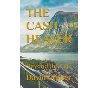 THE CASH HEALER: Beyond the Gift: 3 (The Cash Healer Series)