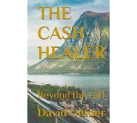 THE CASH HEALER: Beyond the Gift (The Cash Healer Series)