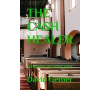 THE CASH HEALER: Kindness No One Sees: 1 (The Cash Healer Series)