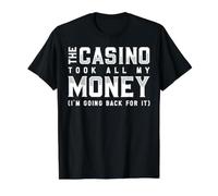The Casino Took All My Money I'm Going Back For It Camiseta gráfica económica, Hombre, Negro, M
