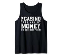 The Casino Took All My Money I'm Going Back For It Camiseta sin Mangas