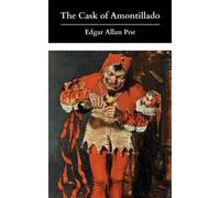The Cask of Amontillado: A Classic Horror; Original 1846 Edition (Annotated)
