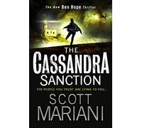 The Cassandra Sanction: The most controversial action adventure thriller you’ll read this year!: Book 12 (Ben Hope)