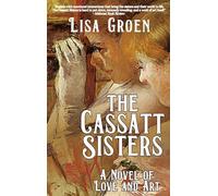 The Cassatt Sisters: A Novel of Love and Art