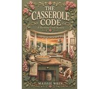 The Casserole Code: A Harmony Creek Mystery