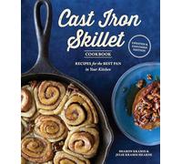 The Cast Iron Skillet Cookbook, 2nd Edition: Recipes for the Best Pan in Your Kitchen (Gifts for Cooks)