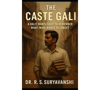 THE CASTE GALI: A DALIT MAN’S FIGHT TO REMEMBER WHAT INDIA WANTS TO FORGET