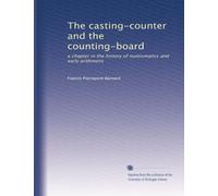 The casting-counter and the counting-board: a chapter in the history of numismatics and early arithmetic