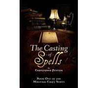 The Casting of Spells: Creating a Magickal Life Through the Words of True Will: 1 (Magical Craft)