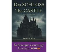 The Castle - Das Schloss (Translated Dual language Version): Kafkaesque Learning German (esque Learning Languages for English Speakers)