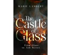 The Castle of Glass (From Glass to Ash)