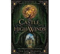 The Castle of High Winds: Awaken your inner Fae!: 1 (The Legacy of Castles and Amulets)