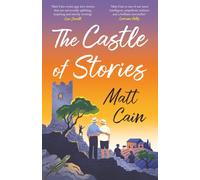 The Castle of Stories: Escape to Italy with this joyful, uplifting and moving second-chance romance