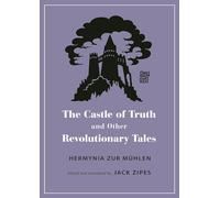 The Castle of Truth and Other Revolutionary Tales: 16 (Oddly Modern Fairy Tales)