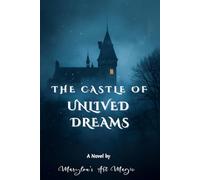 The Castle of Unlived Dreams: A Novel of Memory, Silence, and the Magic We Hide Inside | A Psychological Journey of Healing and Transformation (The Silent Realms)