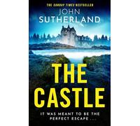 The Castle: The heart-racing new thriller with an incredible ending from Sunday Times bestseller John Sutherland