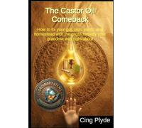 The Castor Oil Comeback: How to fix your gut, skin, joints, and homestead with the gross remedy your grandma was right about (Ordinary Items, Extraordinary Uses)